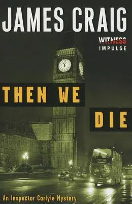 Entonces morimos: Un misterio del inspector Carlyle - Then We Die: An Inspector Carlyle Mystery