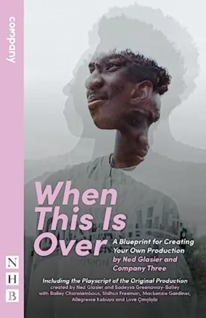 Cuando esto se acabe - Un plan para crear tu propia producción y el guión original de la obra - When This Is Over - A Blueprint for Creating Your Own Production, and the Original Playscript