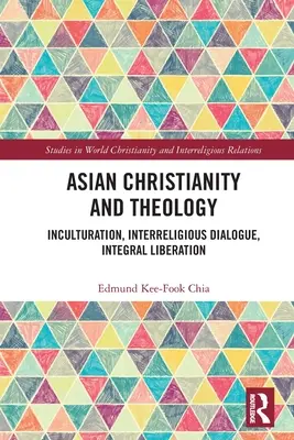 Cristianismo asiático y teología: Inculturación, diálogo interreligioso, liberación integral - Asian Christianity and Theology: Inculturation, Interreligious Dialogue, Integral Liberation