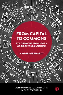 Del capital al procomún: Explorando la promesa de un mundo más allá del capitalismo - From Capital to Commons: Exploring the Promise of a World Beyond Capitalism