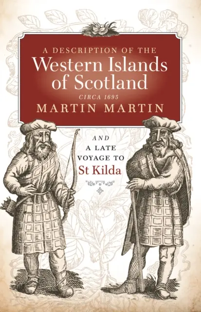 Descripción de las islas occidentales de Escocia, circa 1695 - Un viaje tardío a St Kilda - Description of the Western Islands of Scotland, Circa 1695 - A Late Voyage to St Kilda