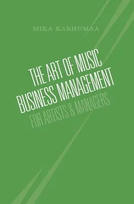 El arte de la gestión del negocio musical: Para artistas y managers - The Art of Music Business Management: For Artists & Managers