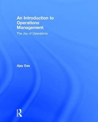 Introducción a la gestión de operaciones: El placer de las operaciones - An Introduction to Operations Management: The Joy of Operations
