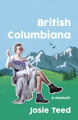 Columbiana Británica: Una milenaria en un pueblo de la fiebre del oro - British Columbiana: A Millennial in a Gold Rush Town