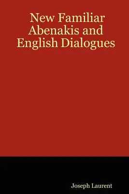 Nuevos Diálogos Familiares Abenakis e Ingleses - New Familiar Abenakis and English Dialogues