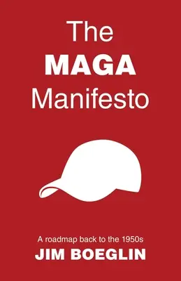 El Manifiesto MAGA: Una hoja de ruta para volver a los años 50 - The MAGA Manifesto: A roadmap back to the 1950s