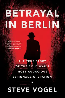 Traición en Berlín: La verdadera historia de la operación de espionaje más audaz de la Guerra Fría - Betrayal in Berlin: The True Story of the Cold War's Most Audacious Espionage Operation