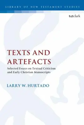 Textos y artefactos: Ensayos selectos sobre crítica textual y manuscritos paleocristianos - Texts and Artefacts: Selected Essays on Textual Criticism and Early Christian Manuscripts