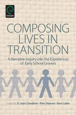 Componer vidas en transición: Una investigación narrativa sobre las experiencias de los niños que abandonan prematuramente la escuela - Composing Lives in Transition: A Narrative Inquiry Into the Experiences of Early School Leavers