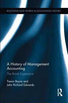 Historia de la contabilidad de gestión: La Experiencia Británica - A History of Management Accounting: The British Experience