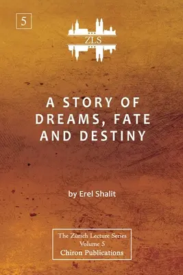 Una historia de sueños, destino y suerte [Edición de la serie de conferencias de Zurich]. - A Story of Dreams, Fate and Destiny [Zurich Lecture Series Edition]