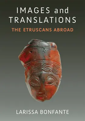 Imágenes y traducciones: Los etruscos en el extranjero - Images and Translations: The Etruscans Abroad