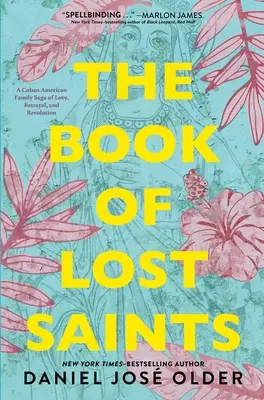 El libro de los santos perdidos: Una saga familiar cubanoamericana de amor, traición y revolución - The Book of Lost Saints: A Cuban American Family Saga of Love, Betrayal, and Revolution