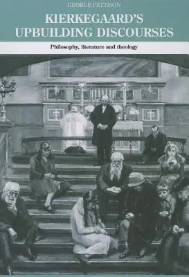Los discursos edificantes de Kierkegaard: Filosofía, literatura y teología - Kierkegaard's Upbuilding Discourses: Philosophy, Literature, and Theology