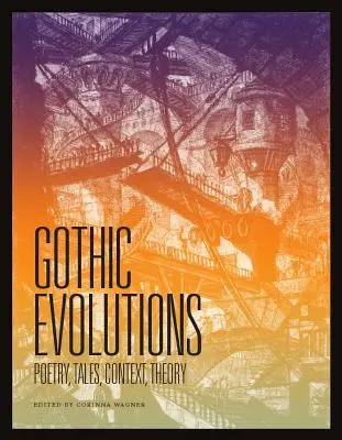 Evoluciones góticas: Poesía, cuentos, contexto, teoría - Gothic Evolutions: Poetry, Tales, Context, Theory
