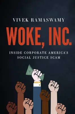 Woke, Inc: La estafa de la justicia social en el mundo empresarial estadounidense - Woke, Inc.: Inside Corporate America's Social Justice Scam