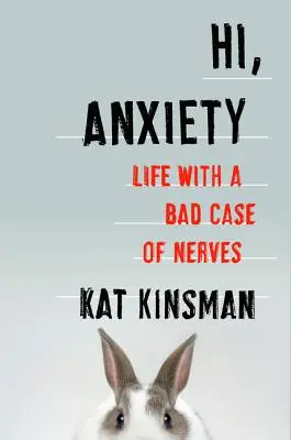 Hola, ansiedad: La vida con un caso grave de nervios - Hi, Anxiety: Life with a Bad Case of Nerves