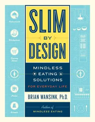 Adelgazar a propósito: Soluciones para comer sin pensar en el día a día - Slim by Design: Mindless Eating Solutions for Everyday Life