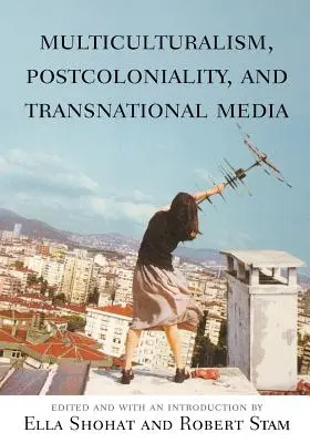 Multiculturalismo, poscolonialidad y medios de comunicación transnacionales - Multiculturalism, Postcoloniality, and Transnational Media