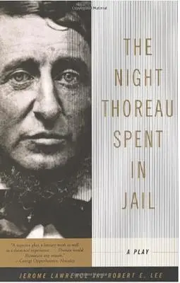 La noche que Thoreau pasó en la cárcel: Una obra de teatro - The Night Thoreau Spent in Jail: A Play