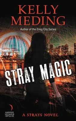 Magia descarriada: una novela descarriada - Stray Magic: A Strays Novel