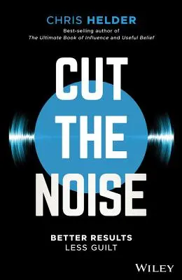 Basta de ruido: Mejores resultados, menos culpa - Cut the Noise: Better Results, Less Guilt