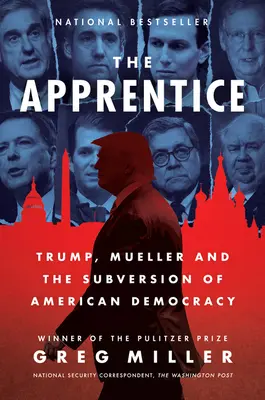 El aprendiz: Trump, Mueller y la subversión de la democracia estadounidense - The Apprentice: Trump, Mueller and the Subversion of American Democracy