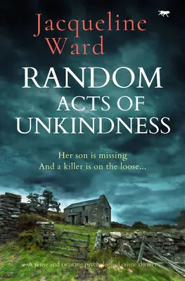 Random Acts of Unkindness - Un tenso y retorcido thriller psicológico criminal - Random Acts of Unkindness - A tense and twisting psychological crime thriller