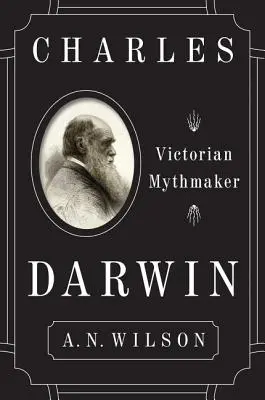 Charles Darwin: El creador de mitos victoriano - Charles Darwin: Victorian Mythmaker