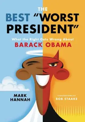 El Mejor Peor Presidente: Lo que la derecha se equivoca sobre Barack Obama - The Best Worst President: What the Right Gets Wrong about Barack Obama