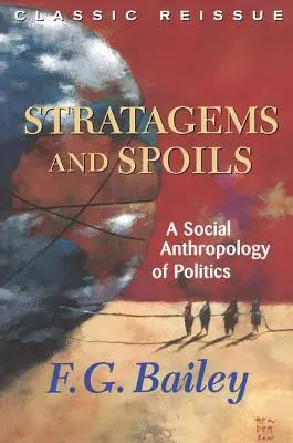 Estratagemas y botín: Antropología social de la política - Stratagems and Spoils: A Social Anthropology of Politics