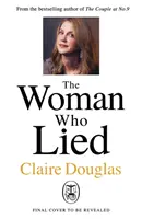 La mujer que mintió - De la autora del bestseller del Sunday Times La pareja del nº 9. - Woman Who Lied - From the Sunday Times bestselling author of The Couple at No 9