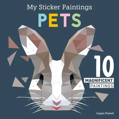 Mis pinturas adhesivas: Mascotas: 10 magníficas pinturas - My Sticker Paintings: Pets: 10 Magnificent Paintings