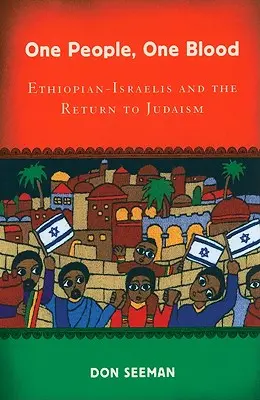 Un pueblo, una sangre: Los etíopes-israelíes y el retorno al judaísmo - One People, One Blood: Ethiopian-Israelis and the Return to Judaism