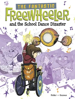 El fantástico autocine y el desastre del baile escolar: Novela gráfica - The Fantastic Freewheeler and the School Dance Disaster: A Graphic Novel