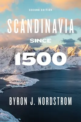 Escandinavia desde 1500: segunda edición - Scandinavia Since 1500: Second Edition