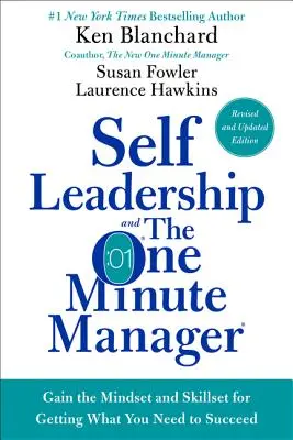 El autoliderazgo y el gestor de un minuto: Obtenga la mentalidad y las habilidades necesarias para conseguir lo que necesita para triunfar - Self Leadership and the One Minute Manager: Gain the Mindset and Skillset for Getting What You Need to Succeed