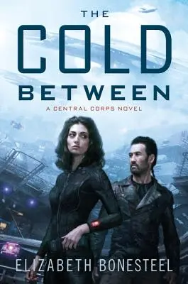 El frío de en medio: Una novela del Cuerpo Central - The Cold Between: A Central Corps Novel