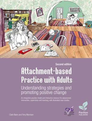 Práctica basada en el apego con adultos: Comprender las estrategias y promover el cambio positivo, segunda edición - Attachment-Based Practice with Adults: Understanding Strategies and Promoting Positive Change, Second Edition