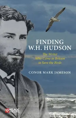 En busca de W. H. Hudson: el escritor que vino a Gran Bretaña para salvar a los pájaros - Finding W. H. Hudson: The Writer Who Came to Britain to Save the Birds