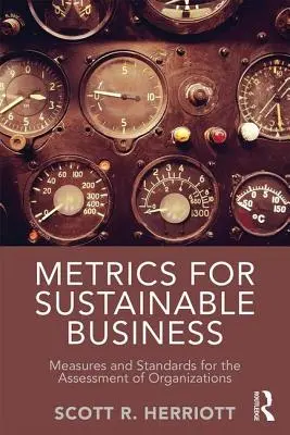 Métricas para empresas sostenibles - Medidas y normas para la evaluación de organizaciones - Metrics for Sustainable Business - Measures and Standards for the Assessment of Organizations