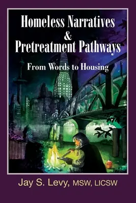 Narrativas de personas sin hogar y vías de pretratamiento: De la palabra a la vivienda - Homeless Narratives & Pretreatment Pathways: From Words to Housing