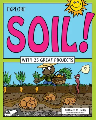 Explora el suelo Con 25 Grandes Proyectos - Explore Soil!: With 25 Great Projects