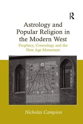 Astrología y religión popular en el Occidente moderno: Profecía, Cosmología y el Movimiento de la Nueva Era - Astrology and Popular Religion in the Modern West: Prophecy, Cosmology and the New Age Movement