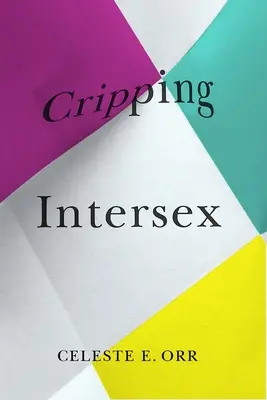 Intersexualität in der Krise - Cripping Intersex