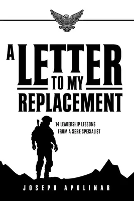 Carta a mi sustituto: 14 lecciones de liderazgo de un especialista del SERE - A Letter to My Replacement: 14 Leadership Lessons from a SERE Specialist