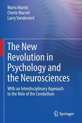 La Nueva Revolución en Psicología y Neurociencias: Con un enfoque interdisciplinar del papel del cerebelo - The New Revolution in Psychology and the Neurosciences: With an Interdisciplinary Approach to the Role of the Cerebellum