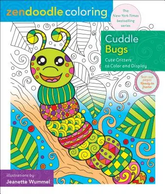 Zendoodle para colorear: Cuddle Bugs: Bichos lindos para colorear y mostrar - Zendoodle Coloring: Cuddle Bugs: Cute Critters to Color and Display