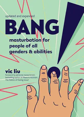 ¡Bang! Masturbación para personas de todos los sexos y capacidades - Bang!: Masturbation for People of All Genders and Abilities