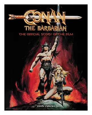 Conan el Bárbaro: La historia oficial de la película - Conan the Barbarian: The Official Story of the Film